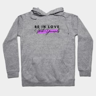 Be in Love With Yourself Hoodie